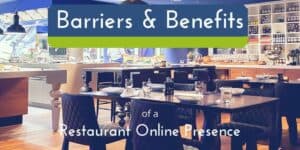 Restaurant Online Presence Barriers and Benefits