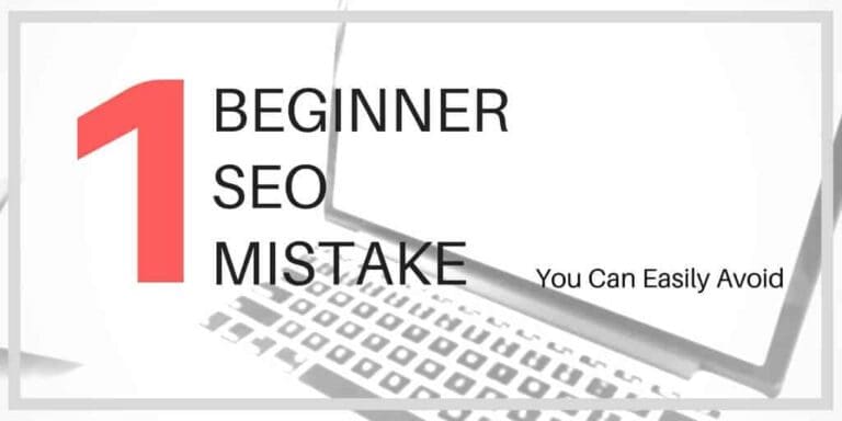 The One Beginner SEO Mistake You Can Easily Avoid