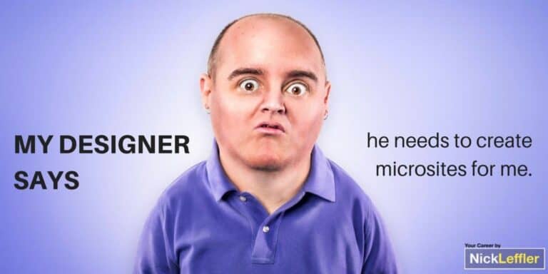 My designer says he needs to create microsites for me. Are microsites worth my time?