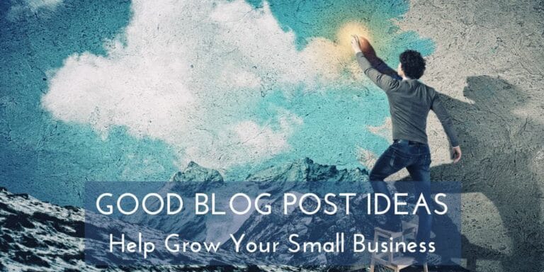 Good Blog Post Ideas Makes It Easier To Grow Your Small Business