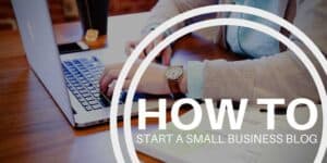Woman typing on a laptop with text overlay: How to start a small business blog.