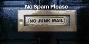 Door with mail hole that says no junk mail. Email List Etiquette puts you in a better position.