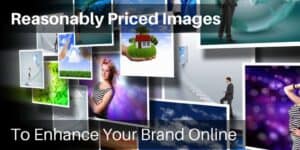 Reasonably Priced Images To Enhance Your Brand Online|Free vs Fee Image Options