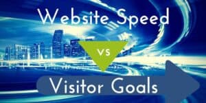 Website Speed Vs Visitor Goals