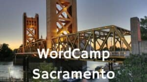 Reflecting on WordCamp Sacramento