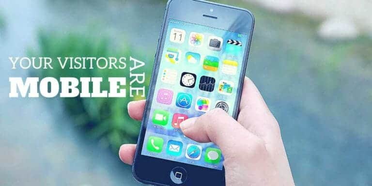 Your visitors are mobile. You need a mobile friendly website.|